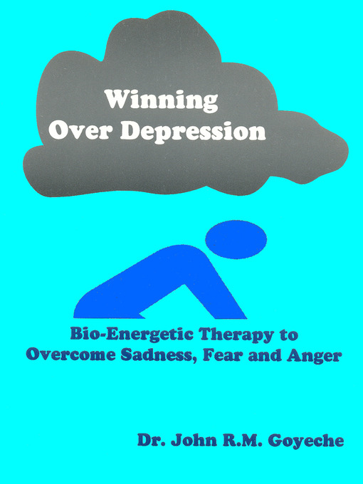 Title details for Winning Over Depression by Dr. John R.M. Goyeche - Available